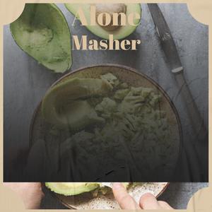 Alone Masher