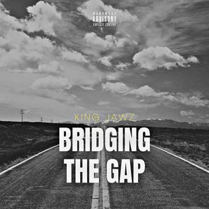 Bridging The Gap (Explicit)