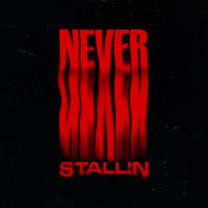 Never Stallin (Explicit)