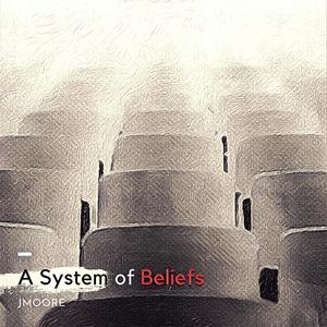 A System of Beliefs