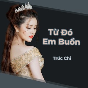 Từ Đó Em Buồn