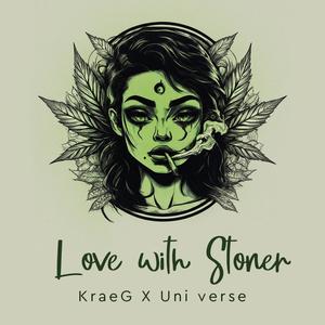 Love with stoner (feat. Kraeg & Uni Verse) [Explicit]