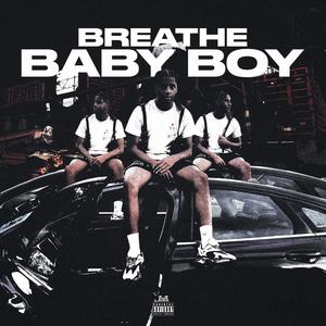 Breathe Baby Boy (Explicit)