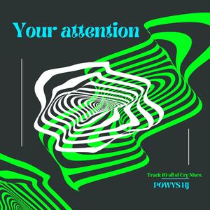 Your attention