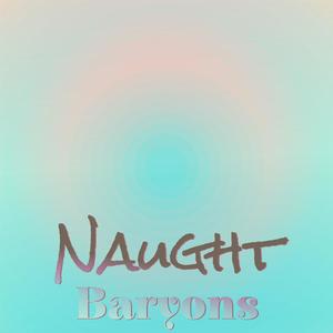 Naught Baryons