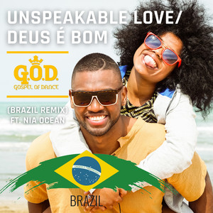 Unspeakable Love / Deus É Bom (Brazil Remix|Explicit)