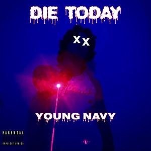 Die Today (Explicit)