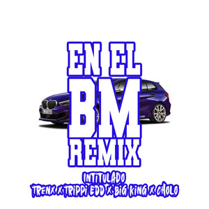 En el Bm (Remix) [Explicit]