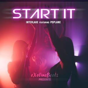 Start it (feat. Interlake & Poplane) (Explicit)