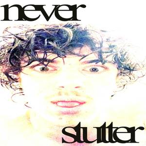 never stutter