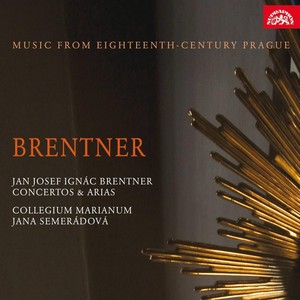 Brentner: Concertos & Arias. Music from Eighteenth-Century Prague