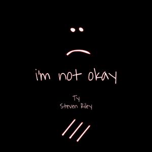 i'm not okay