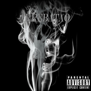 Arrebatao (Explicit)