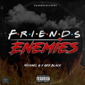 Friends & Enemies (feat. Gee Black) [Explicit]