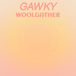 Gawky Woolgather