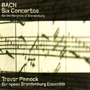 Bach: Six Concertos for The Margrave of Brandenburg (巴赫：六首勃兰登堡协奏曲)