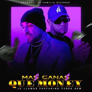 Mas Ganas Que Money (feat. Turek Hem)