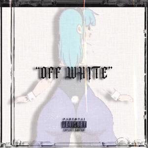 Off white (Explicit)