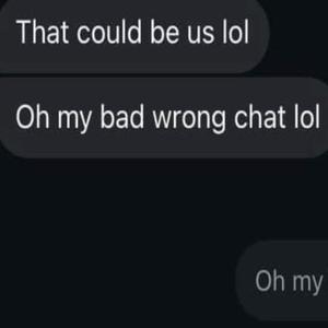 Oh my bad wrong chat lol (Explicit)