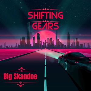 Shifting Gears (Explicit)