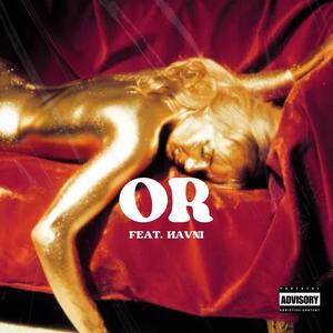 OR (feat. Havni) (Explicit)