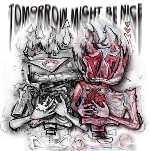 Tomorrow Might Be Nice (Explicit)