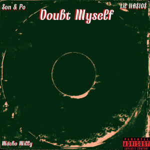 Doubt Myself (feat. Lil NA$IO$ & Macho Milly) (Explicit)