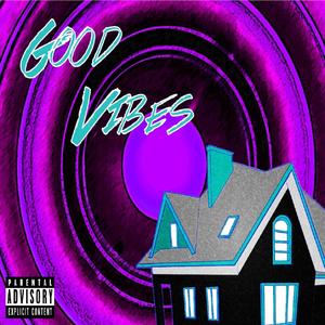 Good Vibes (House Party) (feat. Prod. Everestdidthis) [Explicit]