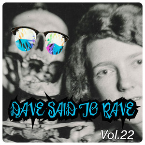 Dave Said To Rave, Vol. 22 (Explicit)