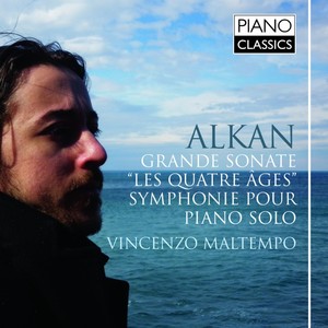 Alkan: Grande Sonate "Les Quatre Ages", Symphonie pour Piano Solo: Vincenzo Maltempo