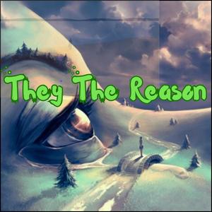 They The Reason (Explicit)