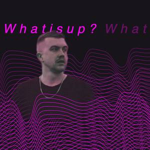 Whatisup? (Explicit)