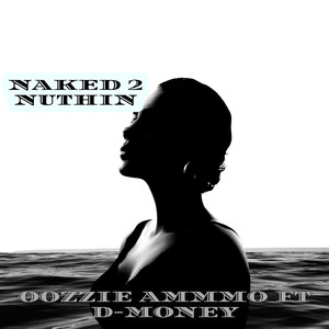 Naked 2 Nuthin (Explicit)