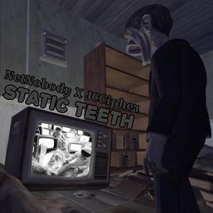 Static-Teeth (feat. NetNobody) (Explicit)