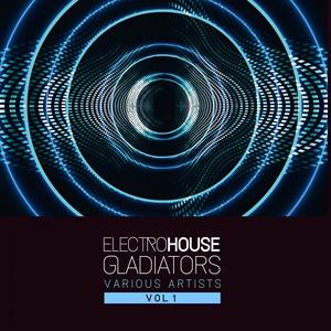 Electro House Gladiators, Vol. 1