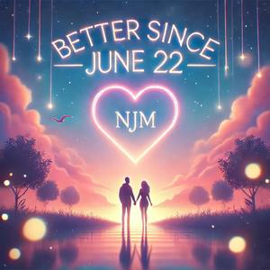 Better since June 22