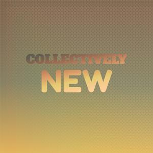 Collectively New
