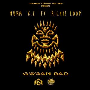 GWAAN BAD (feat. Richie Loop)