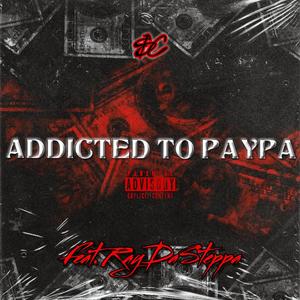 Addicted To Paypa (feat. RayDaSteppa) [Explicit]