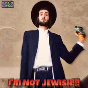 I'M NOT JEWISH!!! (Explicit)