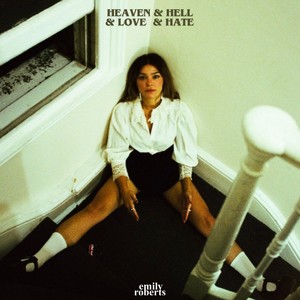 Emily Roberts - Heaven & Hell & Love & Hate