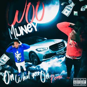 On What You On (feat. WOO MUNEY) (Remix|Explicit)