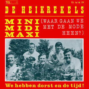 Mini Midi Maxi / We Hebben Dorst en de Tijd