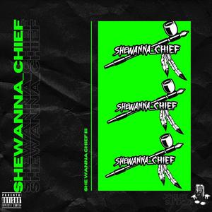 SHE WANNA CHIEF 3 (Explicit)