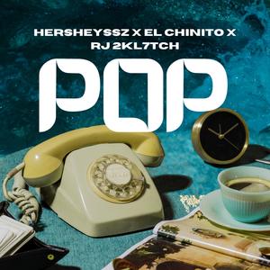 Pop (feat. Hersheyssz & RJ 2 KL7TCH)