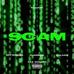 SCAM (feat. Tha Galaxia & Flan1nja) (Explicit)