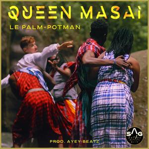 Queen Masai (feat. Le Palm, Pot Man & Ayey Beatz)