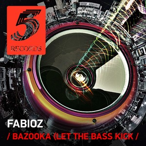 Bazooka (Let The Bass Kick)