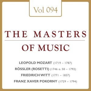 Leopold Mozart & Antonio Rosetti & Friedrich Witt & Franz Xaver Pokorny: Masters of Music, Vol. 94