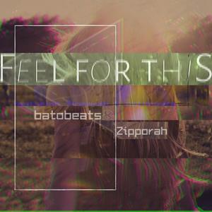 Feel For This(feat. Zipporah)